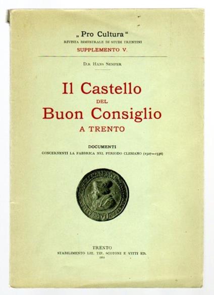 Il castello del Buon Consiglio a Trento: documenti concernenti la fabbrica nel periodo clesiano (1527-1536) - Hans Semper - copertina