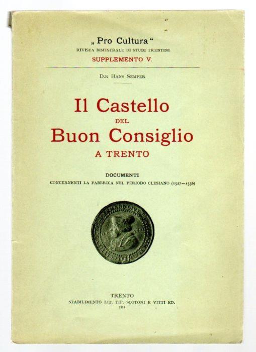 Il castello del Buon Consiglio a Trento: documenti concernenti la fabbrica nel periodo clesiano (1527-1536) - Hans Semper - copertina