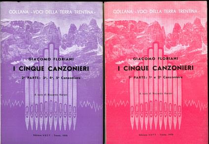 I cinque canzonieri. I parte: 1° e 2 ° canzoniere II parte: 3°, 4°, 5° canzoniere. Voci della terra trentina 12-13 - Giacomo Floriani - copertina