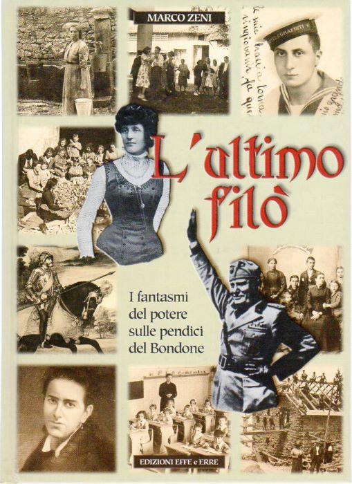 L' ultimo filò: i fantasmi del potere sulle pendici del Bondone: guerre, passioni, gioie e fatiche a Sopramonte - Marco Zeni - copertina