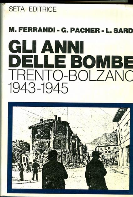 Gli anni delle bombe: Trento-Bolzano 1943-1945 - copertina