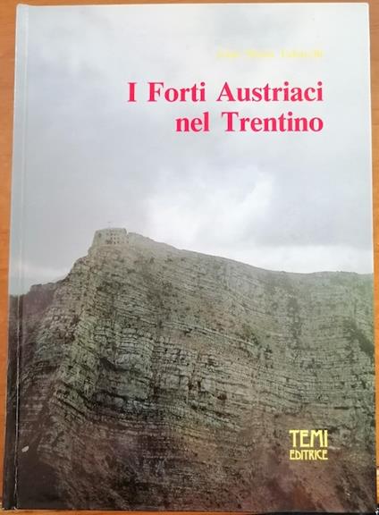 I forti austriaci nel Trentino - Gian Maria Tabarelli - copertina