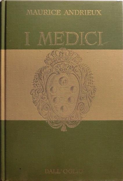 I Medici. Traduzione dal francese e note di Antonio Cettuzzi - Maurice Andrieux - copertina