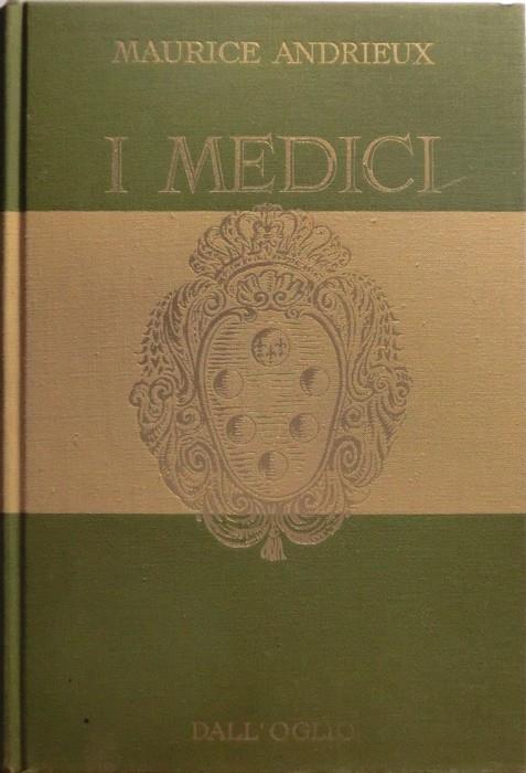 I Medici. Traduzione dal francese e note di Antonio Cettuzzi - Maurice Andrieux - copertina