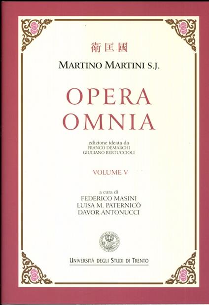 Opera Omnia: V. De bello tartarico historia e altri scritti. A cura di Federico Masini, Luisa M. Paternicò e Davor Antonucci - Martino Martini - copertina