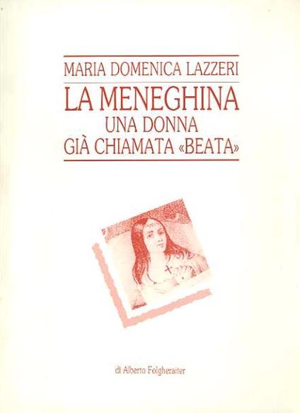 La meneghina: una donna già chiamata beata: Maria Domenica Lazzeri - Alberto Folgheraiter - copertina