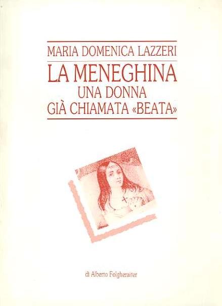 La meneghina: una donna già chiamata beata: Maria Domenica Lazzeri - Alberto Folgheraiter - copertina