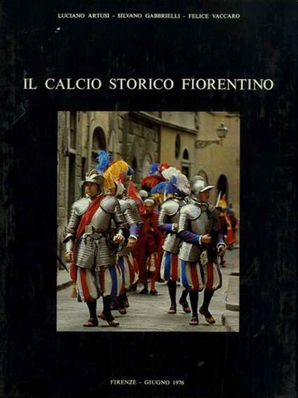 Il calcio storico fiorentino - Luciano Artusi - copertina