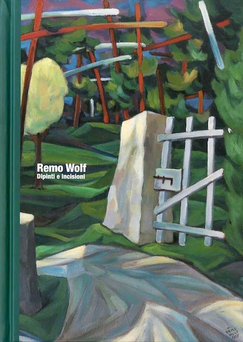 Remo Wolf: dipinti e incisioni. Palazzo Trentini, 24/10/2014-9 gennaio 2015 - Enzo Di Martino - copertina