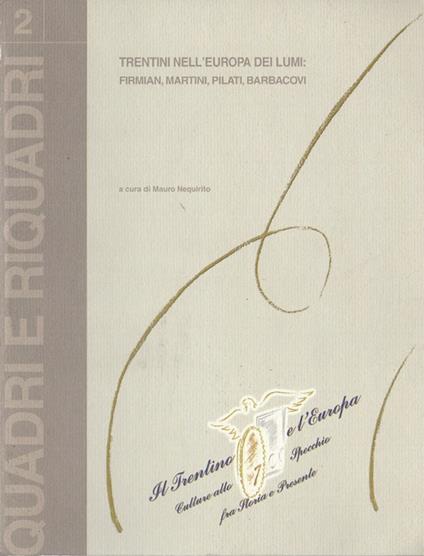 Trentini nell'Europa dei lumi: Firmian, Martini, Pilati, Barbacovi. Quadri e riquadri 2 - Mauro Nequirito - copertina