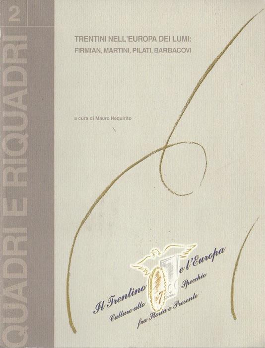 Trentini nell'Europa dei lumi: Firmian, Martini, Pilati, Barbacovi. Quadri e riquadri 2 - Mauro Nequirito - copertina