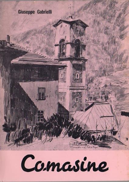 Comasine in Val di Peio: appunti e memorie - Giuseppe Gabrielli - copertina