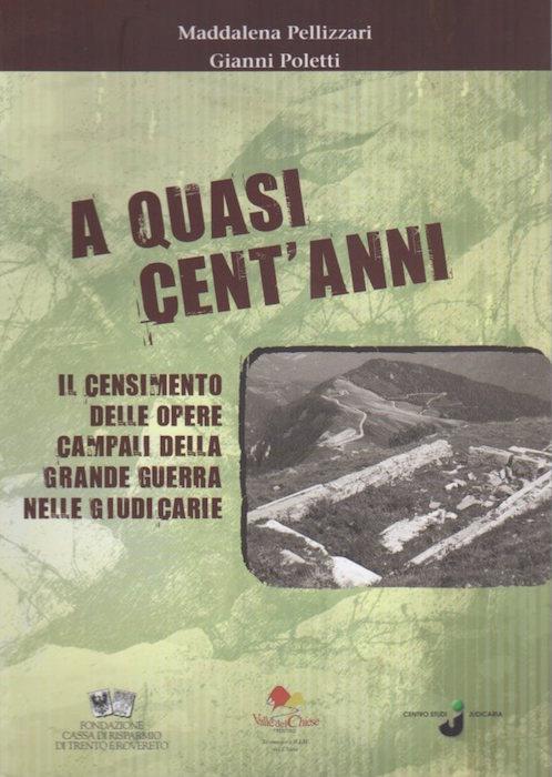 A quasi cent'anni: il censimento delle opere campali della Grande Guerra nelle Giudicarie. Judicaria Summa Laganensis 30 - copertina