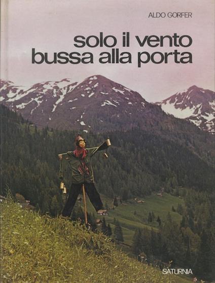 Solo il vento bussa alla porta. Quarta edizione riveduta ed ampliata - Aldo Gorfer - copertina