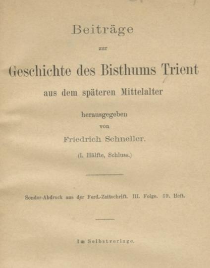 Beiträge zur Geschichte des Bisthums Trient aus dem späteren Mittelalter. Estr. da: Zeitschrift des Ferdinandeums für Tirol und Vorarlberg. Innsbruck. Folge 3, H. 39/40 (1895-1896) - copertina