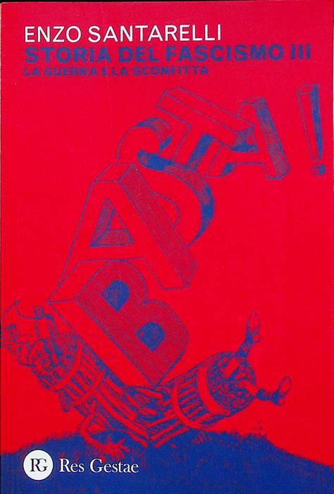 Storia del fascismo III: La guerra e la sconfitta - Enzo Santarelli - copertina