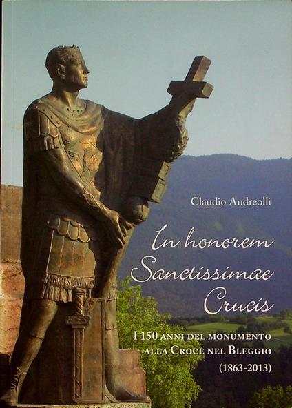 In honorem Sanctissimae Crucis: i 150 anni del monumento alla Croce del Bleggio (1863-2013) - copertina