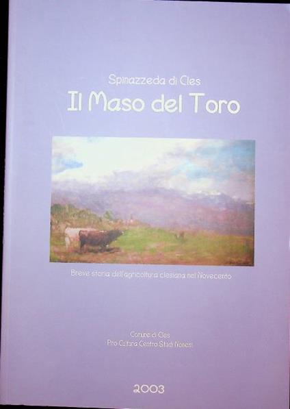 Il maso del Toro: Spinazzeda di Cles: breve storia dell'agricoltura clesiana nel Novecento - copertina