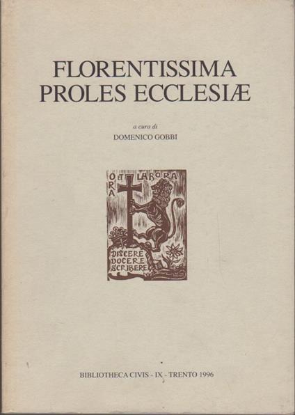 Florentissima proles Ecclesiæ: miscellanea hagiographica, historica et liturgica Reginaldo Grégoire O.S.B. XII lustra complenti oblata. Bibliotheca Civis IX - copertina