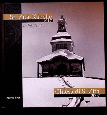 S. Zita-Kapelle in Vezzena 1917 - Chiesa di S. Zita 2007 - copertina