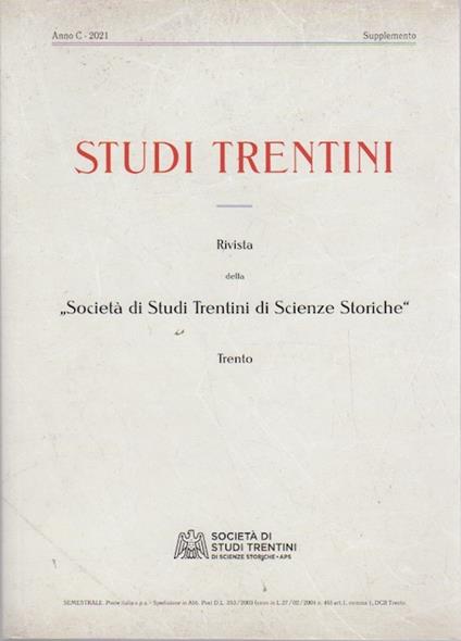 Studi Trentini. Rivista della Società di Studi Trentini di Scienze Storiche, Trento. ANNO C - Supplemento. Supplemento a Studi Trentini. Storia 100/2021 a cura di Italo Franceschini - copertina