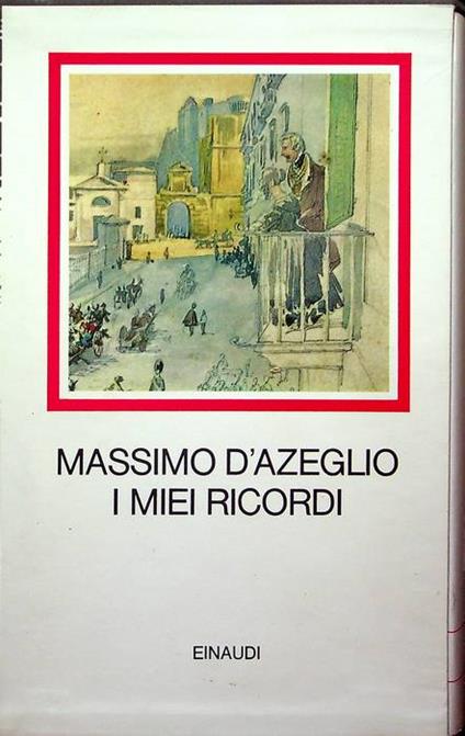 I miei ricordi. A cura di Alberto M. Ghisalberti. I millenni - Massimo D'Azeglio - copertina