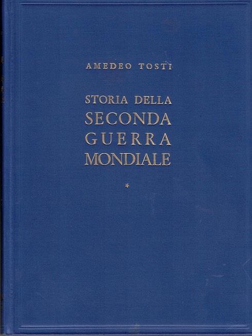 Storia della seconda guerra mondiale. II edizione riveduta e ampliata - Amedeo Tosti - copertina