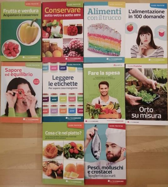 Guide pratiche Altroconsumo: Cosa c'è nel piatto? Pesci, molluschi e crostacei: sceglierli e cucinarli Sapore ed equilibrio Leggere le etichette: per sapere cosa mangiamo Fare la spesa: conoscere gli alimenti dl produttore alla tavola Orto su mi - copertina
