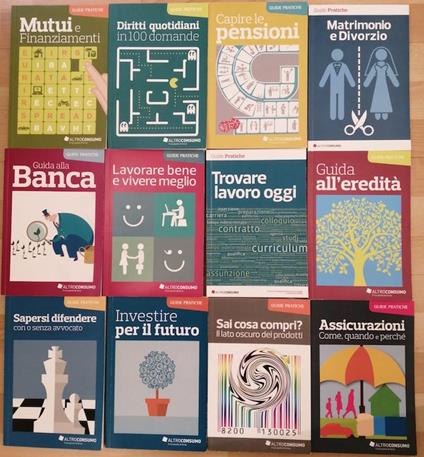 Guide pratiche Altroconsumo: Mutui e finanziamenti Diritti quotidiani in 100 domande Capire le pensioni Guida all'eredità Trovare lavoro oggi Lavorare bene e vivere meglio Gida alla banca Assicurazioni: come, quando e perchè Sai cosa compri? - copertina