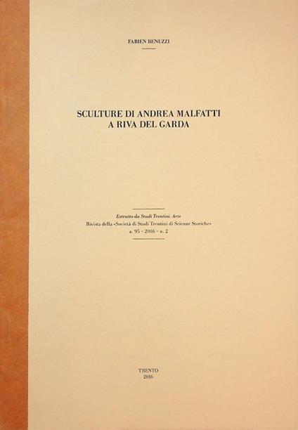 Sculture di Andrea Malfatti a Riva del Garda. Estratto da Studi trentini. Arte 95 (2016), n. 2 - copertina