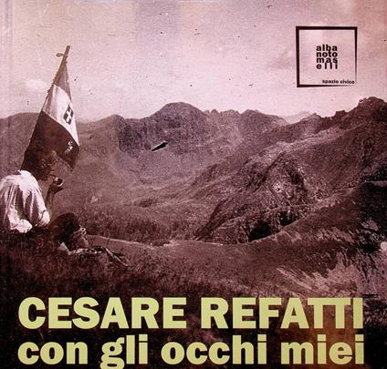 Cesare Refatti: con gli occhi miei. Catalogo della Mostra tenuta a Castel Ivano nel 2021 - copertina