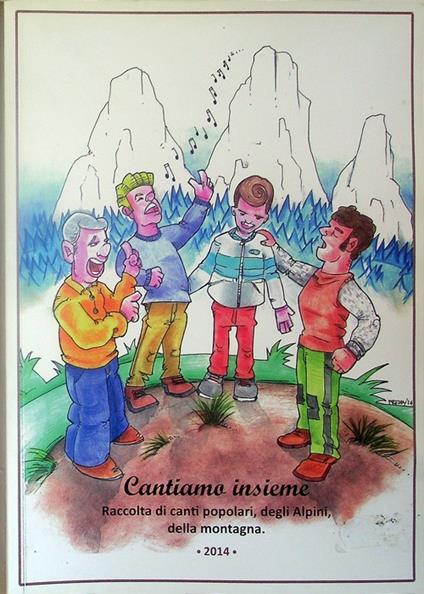 Cantiamo insieme: raccolta di canti popolari, degli alpini, della montagna. Canzoniere con raccolta di canti popolari - copertina