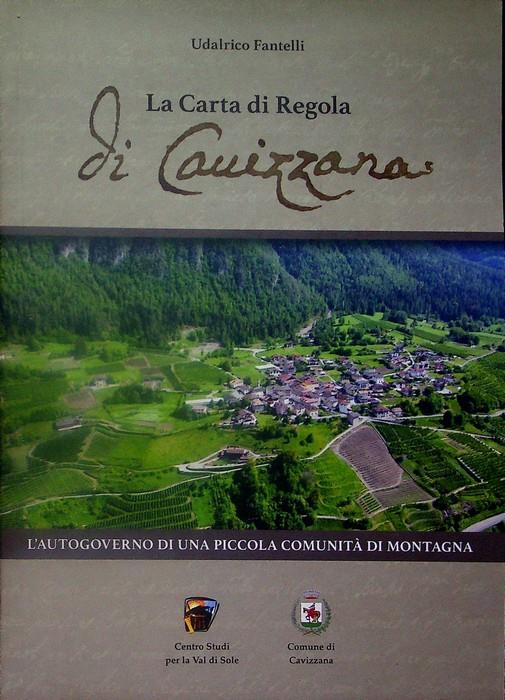La carta di regola di Cavizzana: l'autogoverno di una piccola comunità di montagna - Udalrico Fantelli - copertina