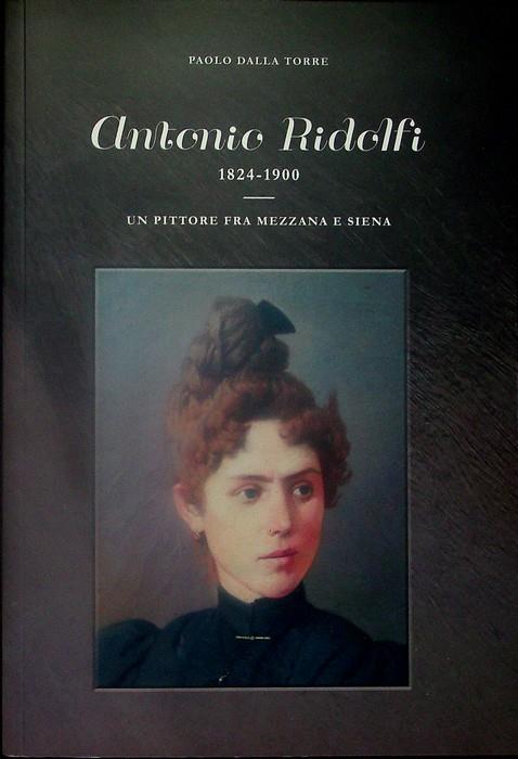 Antonio Ridolfi: 1824-1900: un pittore fra Mezzana e Siena - copertina