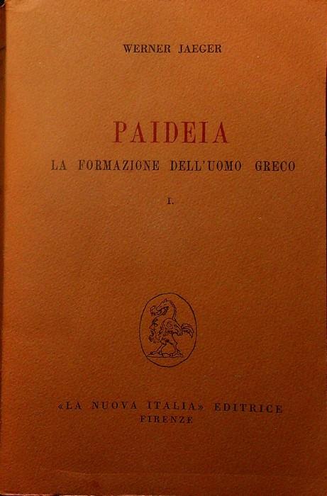 Paideia: 1: L'età arcaica - Apogeo e crisi dello spirito attico. 2. ed. Traduzione del testo di Luigi Emery traduzione degli aggiornamenti di Alessandro Setti. Paideia - Alessandro Setti - copertina