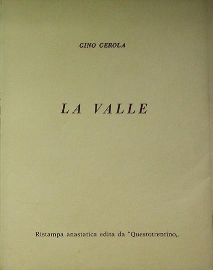 La valle. Ristampa anastatica dell'ed. del 1962 - Gino Gerola - copertina