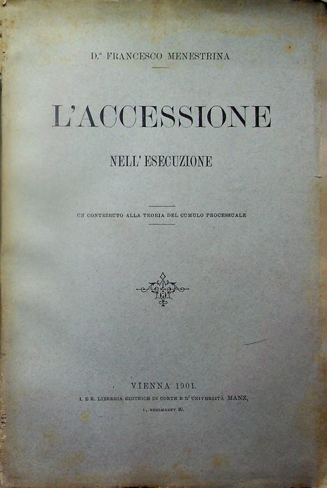 L' accessione nell'esecuzione: un contributo alla teoria del cumulo processuale - copertina