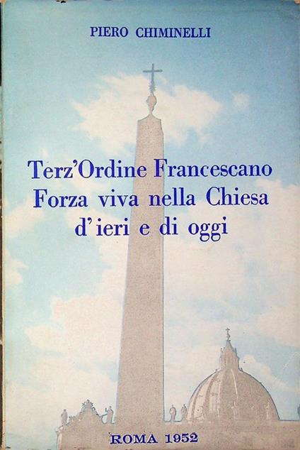 Terz'Ordine Francescano forza viva nella Chiesa d'ieri e di oggi - Piero Chiminelli - copertina