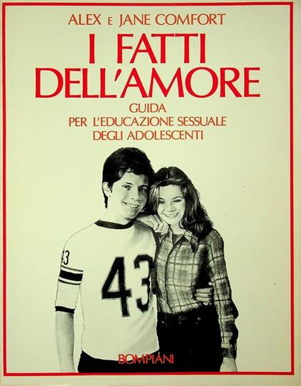 I fatti dell'amore: guida per l'educazione sessuale degli adolescenti. Trad di Mariella Guzzon. Illustrazioni di Howard Pemberton e Bill Prosser - Alex Comfort - copertina