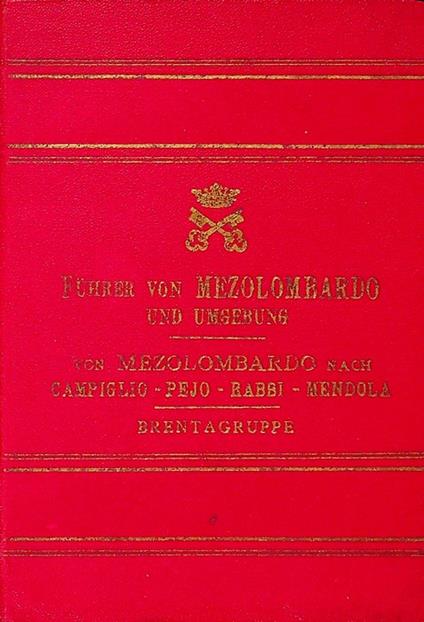 Führer durch Mezolombardo und Umgebung: Bezirk Mezolombardo - von Mezolombardo nach Molveno - Campiglio - Peio - Rabbi - Mendola - Brentagruppe - Cesare Battisti - copertina