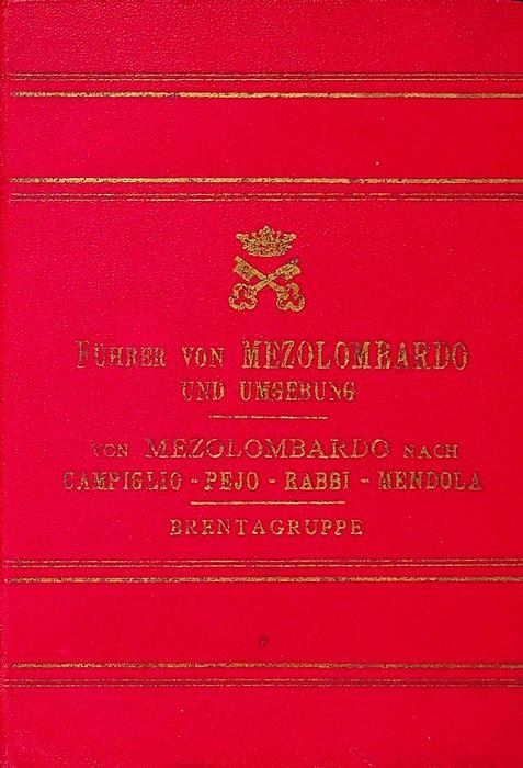 Führer durch Mezolombardo und Umgebung: Bezirk Mezolombardo - von Mezolombardo nach Molveno - Campiglio - Peio - Rabbi - Mendola - Brentagruppe - Cesare Battisti - copertina