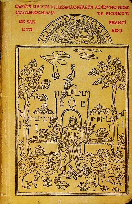 I fioretti di San Francesco. Con commento di Luigi Asioli e prontuario biografico e geografico di Enrico Vampa - Francesco d'Assisi (san) - copertina