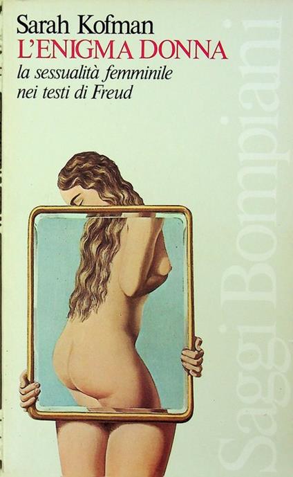 L' enigma donna: la sessualita femminile nei testi di Freud. Trad. di Luisa Muraro. Saggi Bompiani - Sarah Kofman - copertina