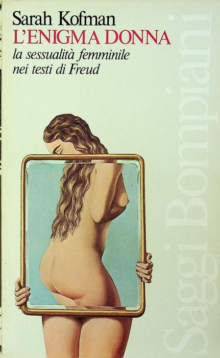 L' enigma donna: la sessualita femminile nei testi di Freud. Trad. di Luisa Muraro. Saggi Bompiani - Sarah Kofman - copertina
