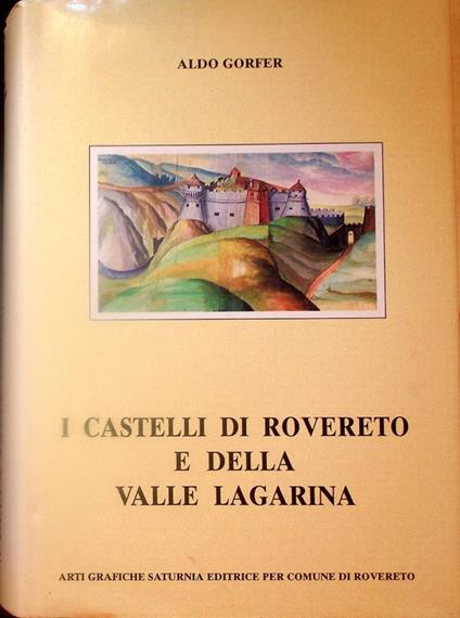 I castelli di Rovereto e della Valle Lagarina - Aldo Gorfer - copertina