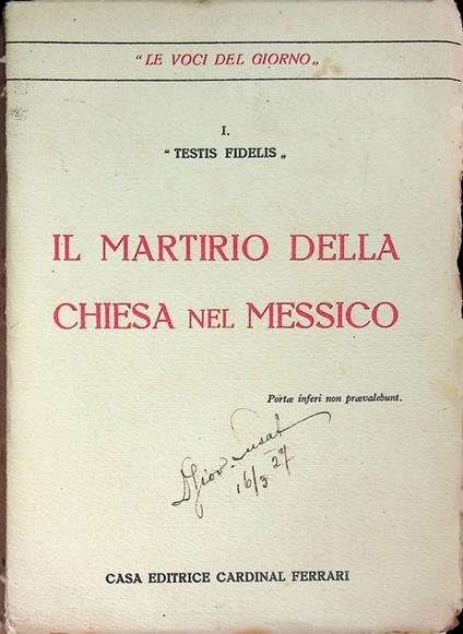 Il martirio della Chiesa nel Messico. Testis fidelis. Le voci del giorno 1 - Enrico Rosa - copertina