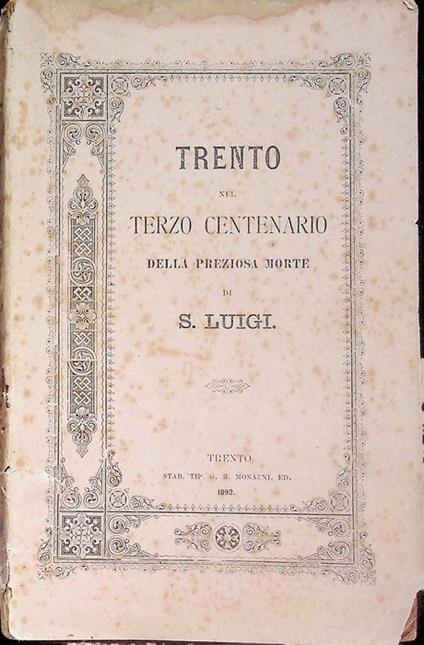 Trento nel terzo centenario della preziosa morte di S. Luigi: cronichetta delle feste e novena - Giovanni Battista Zambelli - copertina