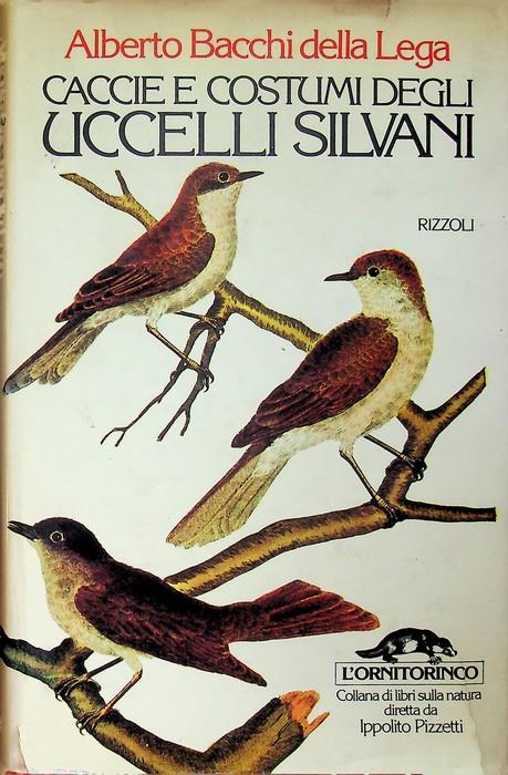 Caccie e costumi degli uccelli silvani. L'ornitorinco - Alberto Bacchi Della Lega - copertina