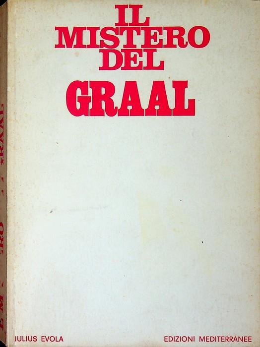 Il mistero del Graal. Terza edizione riveduta e ampliata. Orizzonti dello spirito 12 - Julius Evola - copertina