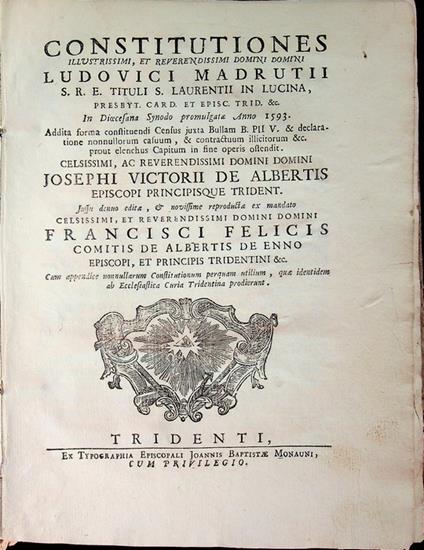 Constitutiones illustrissimi, et reverendissimi domini domini Ludovici Madrutii S.R.E. tituli S. Laurentii in Lucina, presbyt. Card. et episc. Trid. &c.: in dioecesana synodo promulgatæ anno 1593: addita forma constituendi census juxta bullam B. PII - copertina